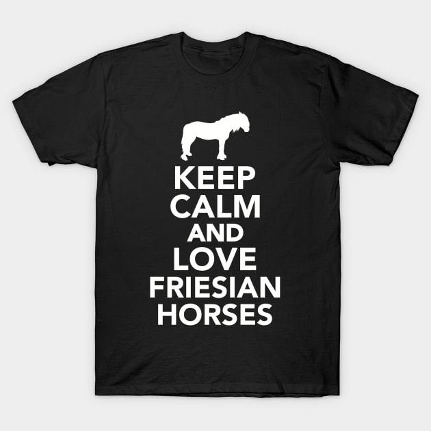 Keep calm and love Friesian Horses T-Shirt by Designzz